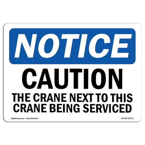 Safety Sign, OSHA Notice, 18" Height, NOTICE Caution The Crane Next To This Crane Sign, Landscape